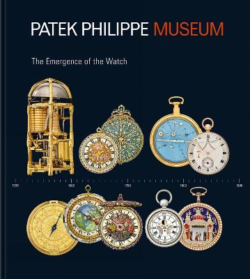 Treasures from the Patek Philippe Museum: Vol. 1: The Emergence of the