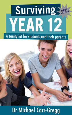 Surviving Year 12: A Sanity Kit for Students and Their Parents