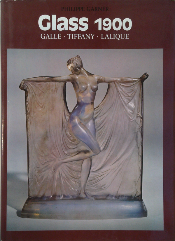 Glass 1900: Gallé - Tiffany - Lalique
