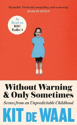 Without Warning and Only Sometimes: 'Extraordinary. Moving and heartwarming' The Sunday Times