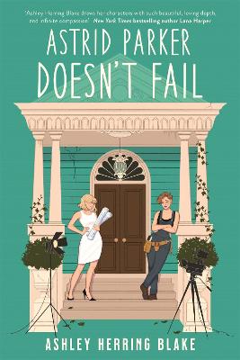 Astrid Parker Doesn't Fail: A swoon-worthy, laugh-out-loud queer romcom