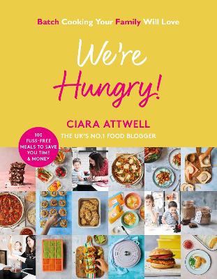 We're Hungry!: Batch Cooking Your Family Will Love: 100 Fuss-Free