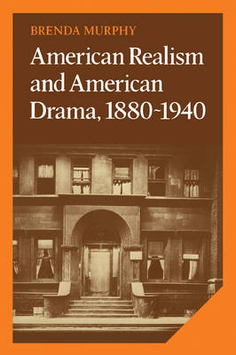 American Realism and American Drama, 1880-1940