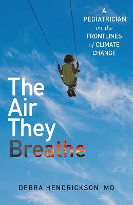 The Air They Breathe: A Pediatrician on the Frontlines of Climate