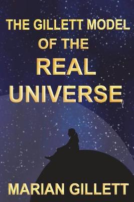 The Gillett Model of the Real Universe