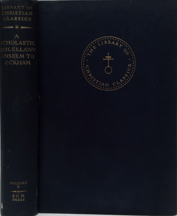 A Scholastic Miscellany: Anselm To Ockham. Volume X