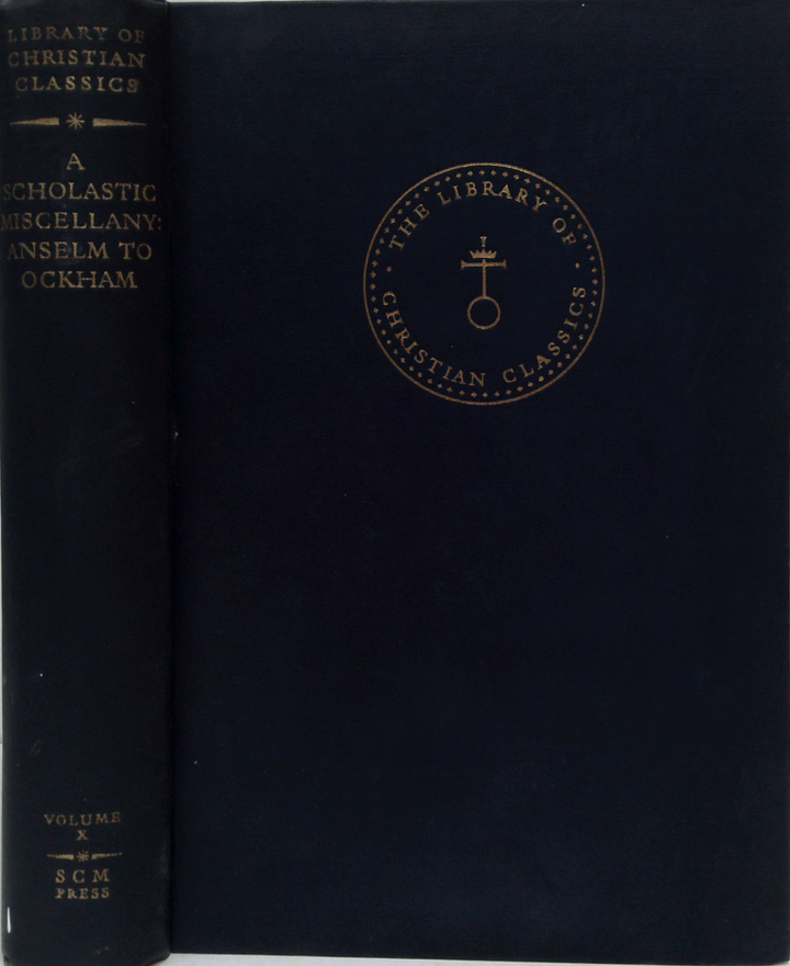 A Scholastic Miscellany: Anselm To Ockham. Volume X