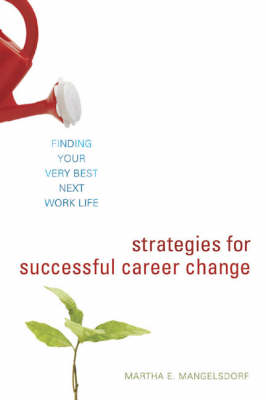 Strategies for Successful Career Change: Finding Your Very Best Next