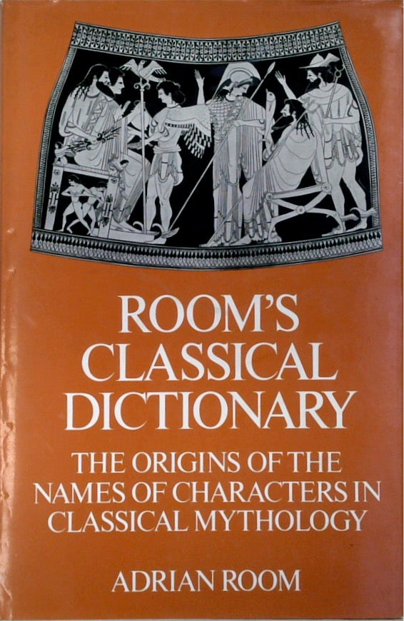 Classical Dictionary: The Origins of the Names of Characters in Classical Mythology