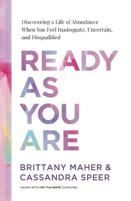 Ready As You Are: Discovering a Life of Abundance When You Feel