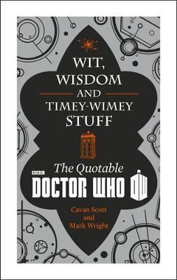 Doctor Who: Wit, Wisdom and Timey Wimey Stuff - The Quotable Doctor