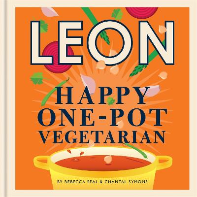 Happy Leons: Leon Happy One-pot Vegetarian: More than 100 easy vegetarian recipes that can be made using only one pot