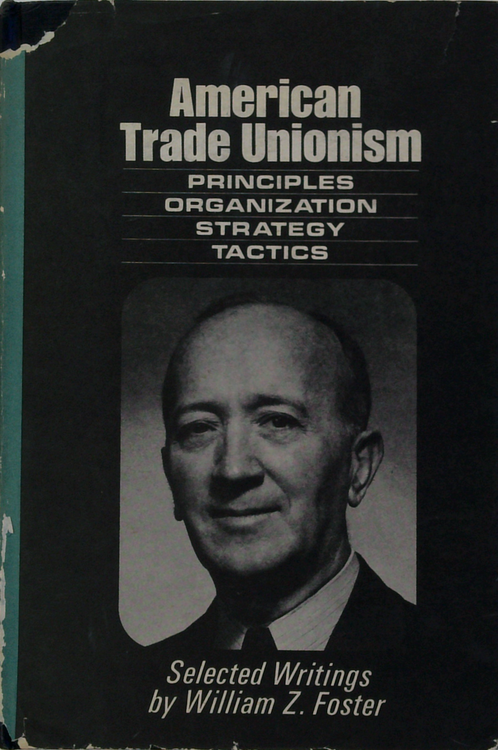 American Trade Unionism: Principles, Organization, Strategy, Tactics
