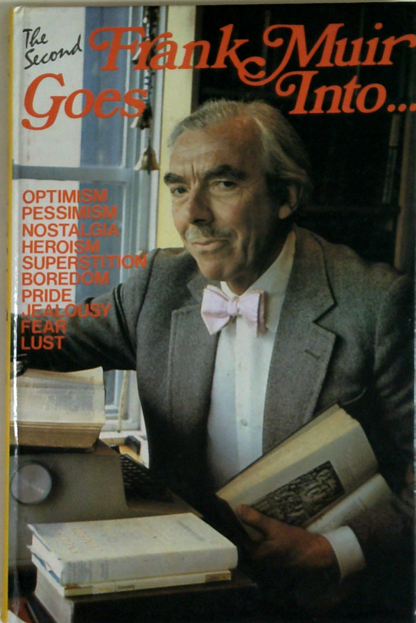 The Second Frank Muir Goes Into...: Optimism, Pessimism, Nostalgia, Heroism, Superstition, Boredom, Pride, Fear, Lust