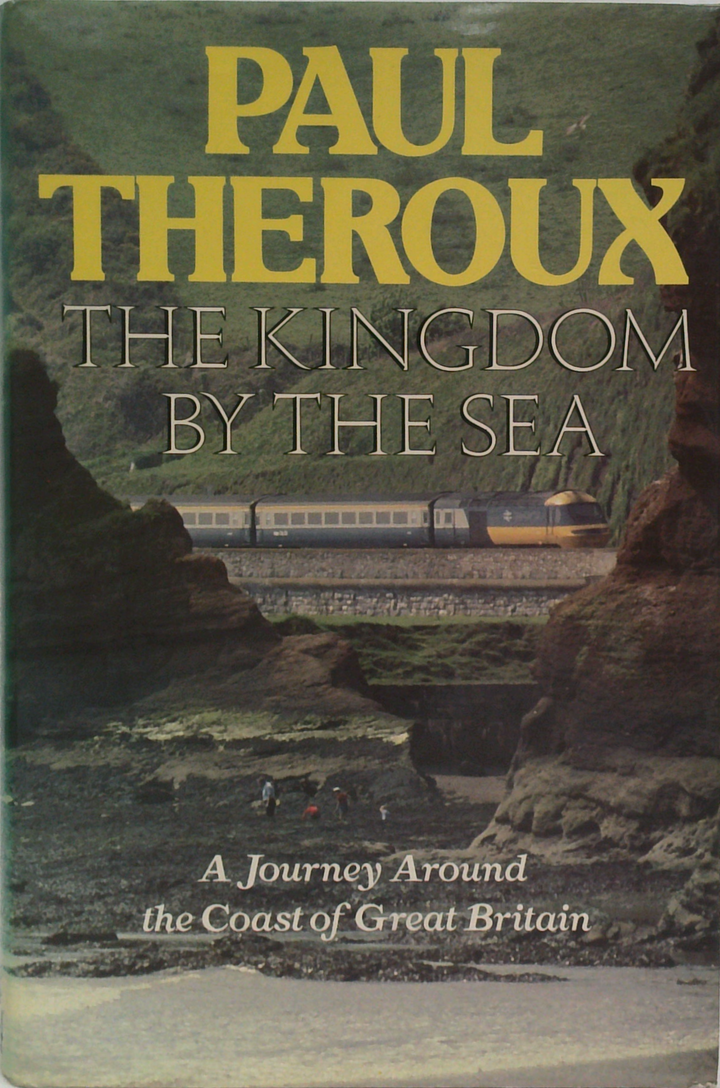 The Kingdom By The Sea: A Journey Around The Coast Of Great Britain