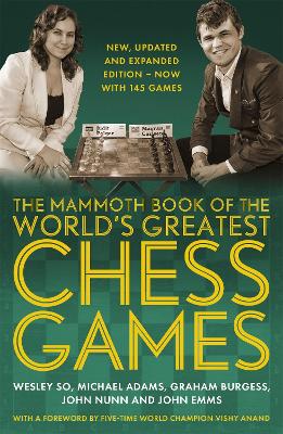 The Mammoth Book of the World's Greatest Chess Games .: New, updated and expanded edition - now with 145 games