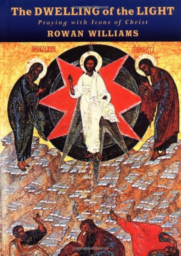 The Dwelling of the Light: Praying with the Icons of Jesus Christ