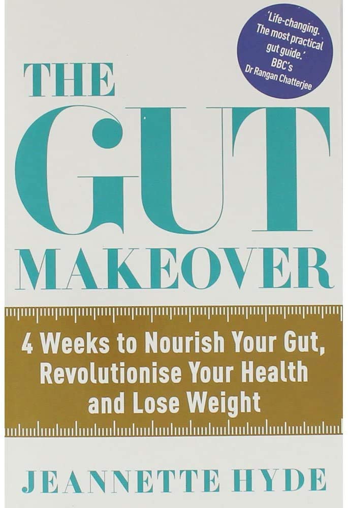 Gut Makeover: 4 Weeks to Nourish Your Gut, Revolutionise Your Health & Lose Weight