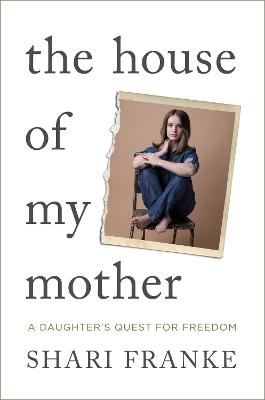 The House of My Mother: The Sunday Times bestselling memoir about a