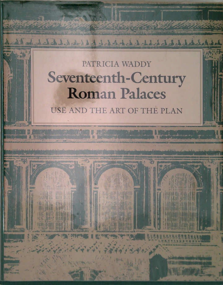 eventeenth Century Roman Palaces: Use & the Art of the Plan