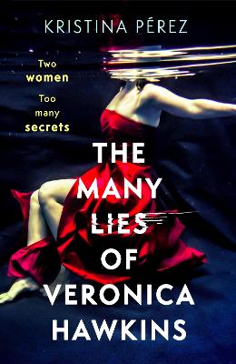 The Many Lies of Veronica Hawkins: An addictive and deliciously glamorous thriller with a shocking twist