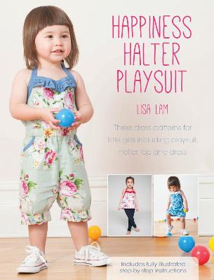 Happiness Halter Playsuit: Three Dress Patterns for Little Girls