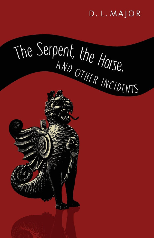 The Serpent, the Horse, and Other Incidents