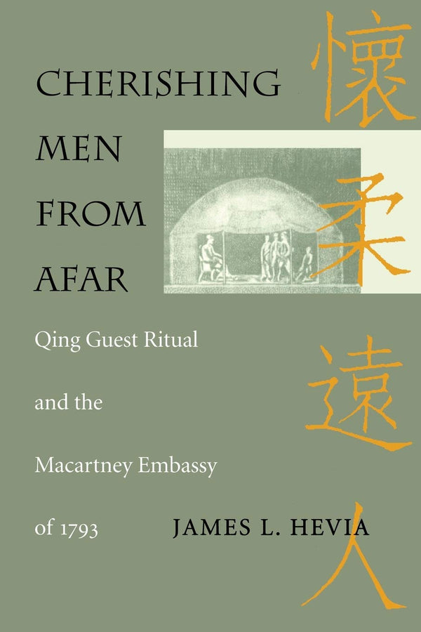 Cherishing Men from Afar: Qing Guest Ritual and the Macartney Embassy of 1793