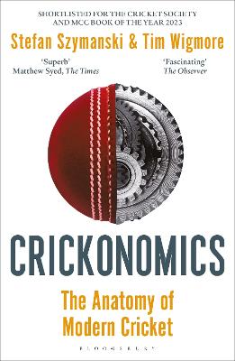 Crickonomics: The Anatomy of Modern Cricket: Shortlisted for the