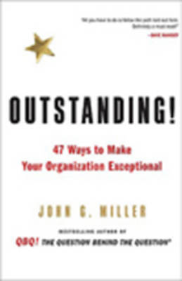 Outstanding!: 47 Ways to Make Your Organization Exceptional