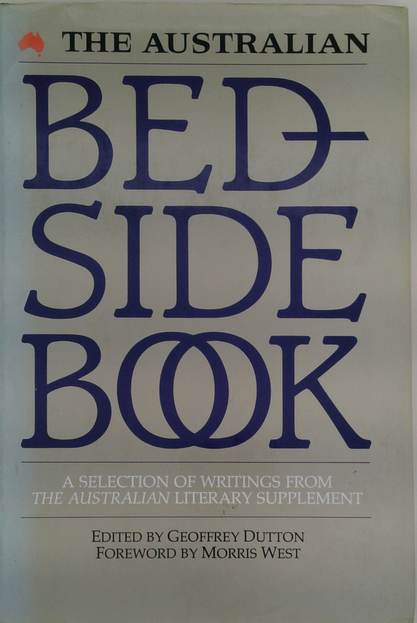The Australian Bedside Book: A Selection Of Writings From The Australian Literary Supplement