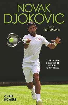Novak Djokovic - The Biography: The Biography