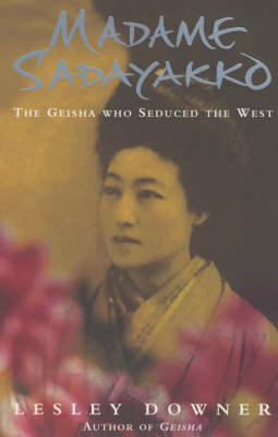 Madame Sadayakko: The Geisha Who Seduced the West