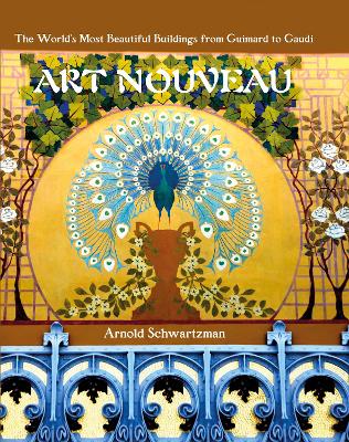 Art Nouveau: The World's Most Beautiful Buildings from Guimard to