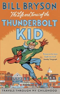 The Life And Times Of The Thunderbolt Kid: Travels Through my
