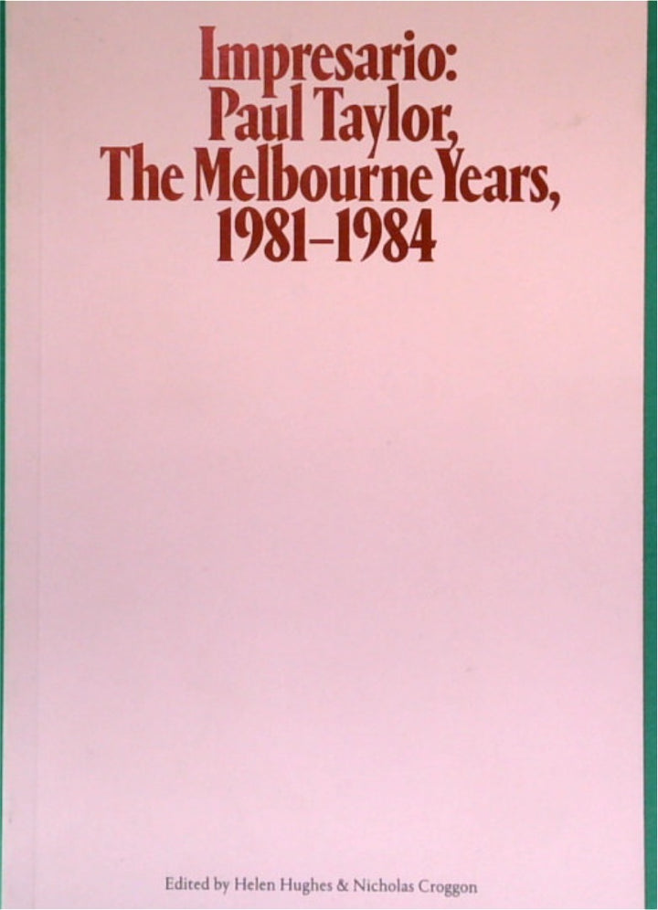 Impresario: Paul Taylor, The Melbourne Years, 1981 - 1984