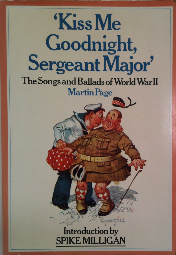 Kiss Me Goodnight, Sergeant Major: The Songs And Ballads Of World War Ii