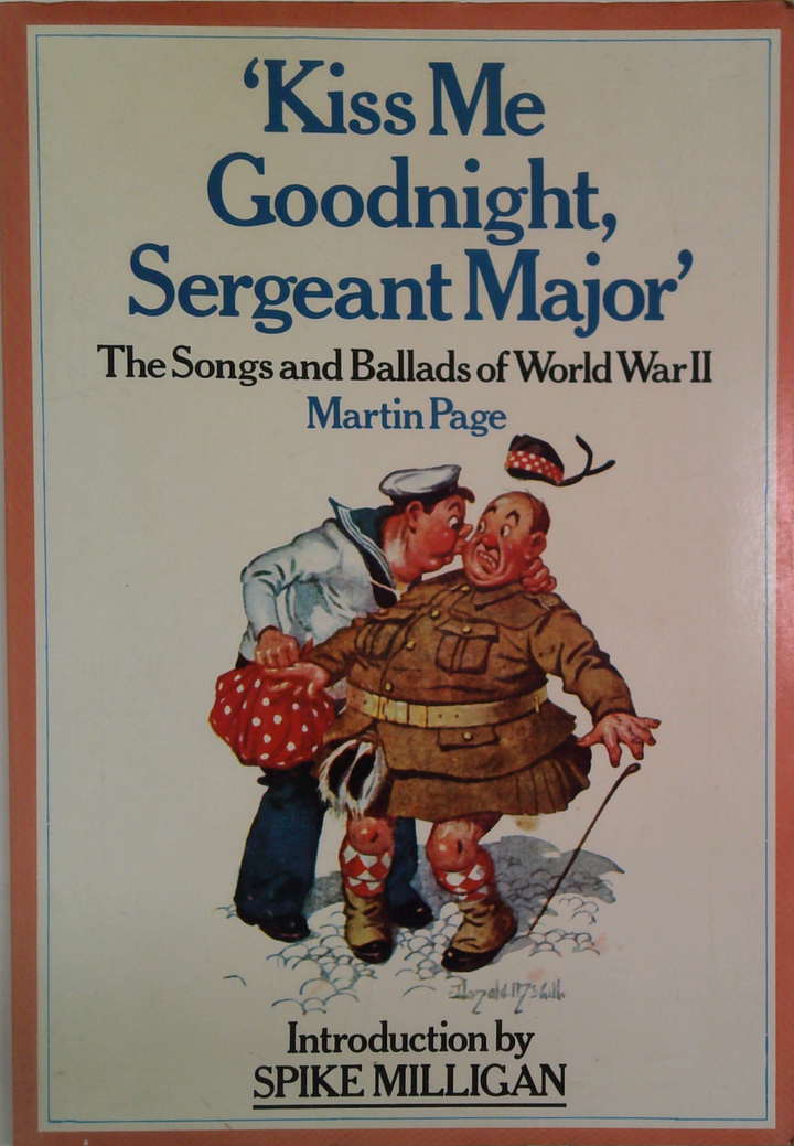 Kiss Me Goodnight, Sergeant Major: The Songs And Ballads Of World War Ii