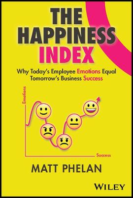 The Happiness Index: Why Today's Employee Emotions Equal Tomorrow's