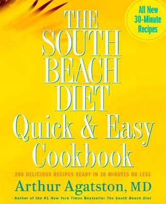 The South Beach Diet Quick and Easy Cookbook: 200 Delicious Recipes