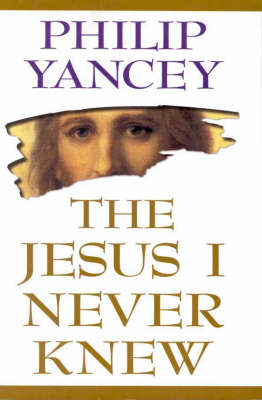The Jesus I Never Knew