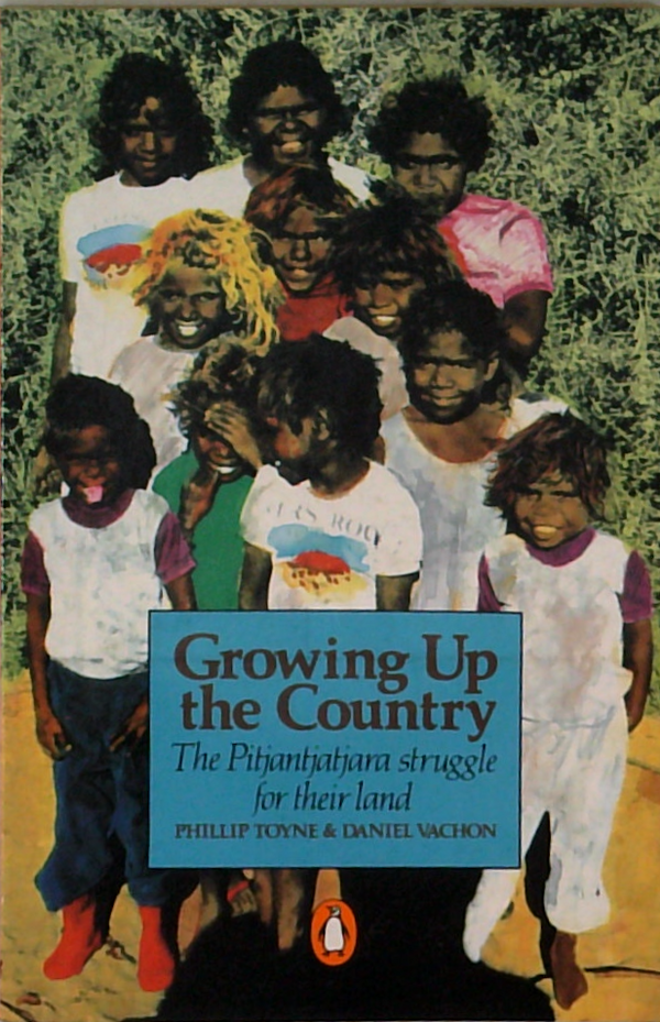 Growing Up The Country: The Pitjantjatjara Struggle For Their Land