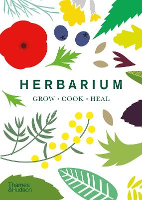 Herbarium: One Hundred Herbs * Grow * Cook * Heal