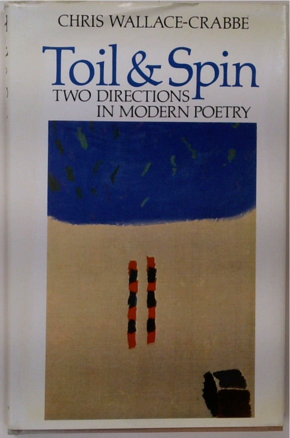 Toil & Spin: Two Directions in Modern Poetry