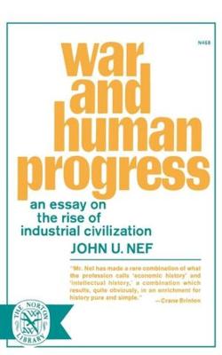 War and Human Progress: An Essay on the Rise of Industrial