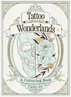 Tattoo Wonderlands: A Colouring Book