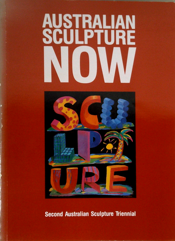 Australian Sculpture Now: Second Australian Sculpture Triennial