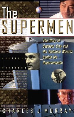 The Supermen: The Story of Seymour Cray and the Technical Wizards
