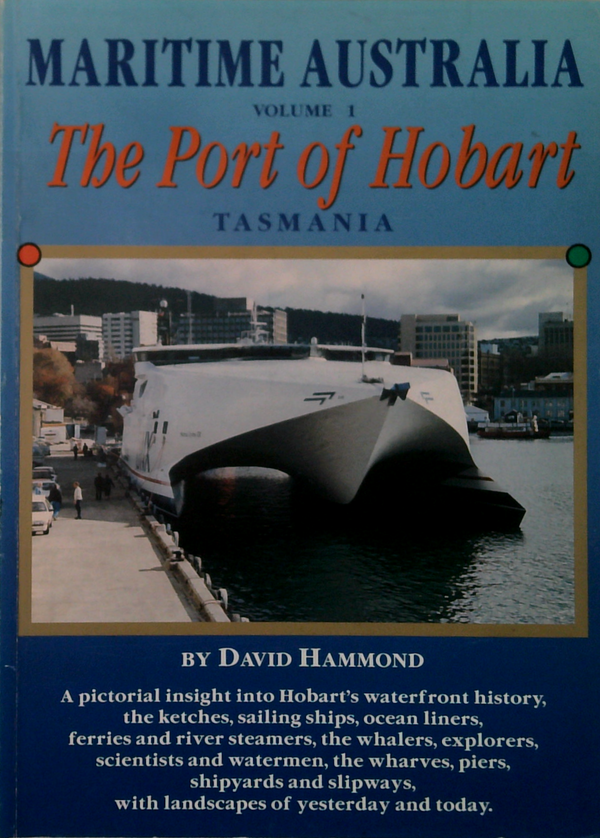 Maritime Australia Volume I: The Port Of Hobart Tasmania