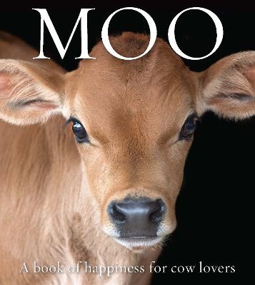 Moo: A book of happiness for cow lovers